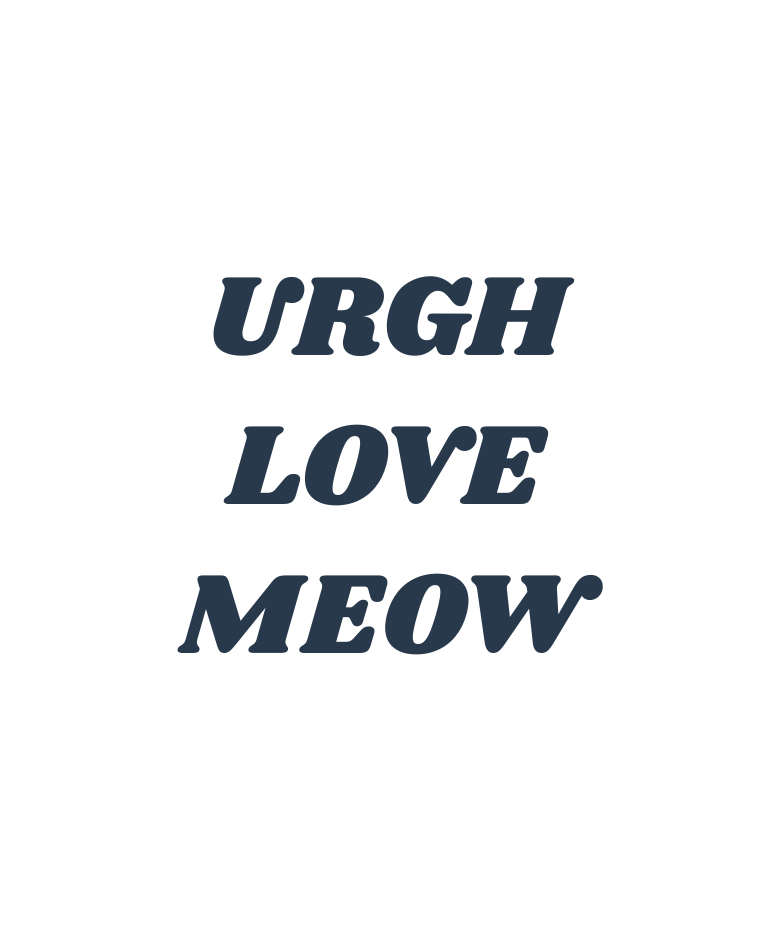 Urgh, Love, Meow